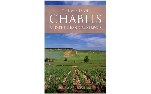 'The wines of Chablis and the Grand Auxerrois' by Rosemary George MW