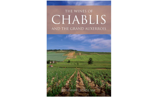 'The wines of Chablis and the Grand Auxerrois' by Rosemary George MW