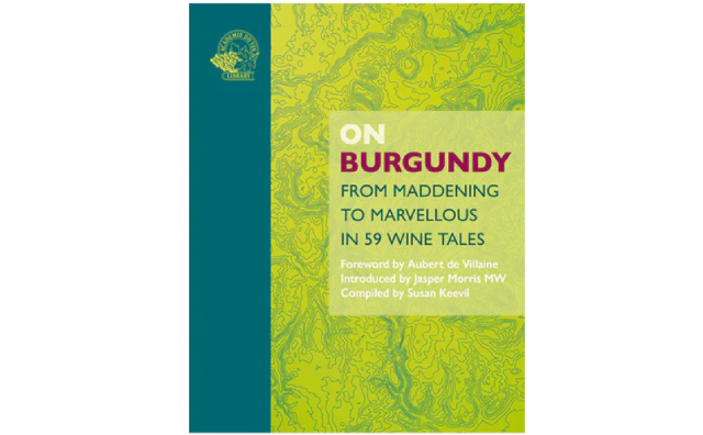 'On Burgundy. From Maddening to Marvellous in 39 Wine Tales'